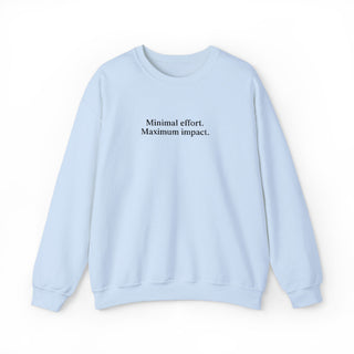 Minimal Effort Maximum Impact Sweatshirt, Aesthetic Motivational Crewneck