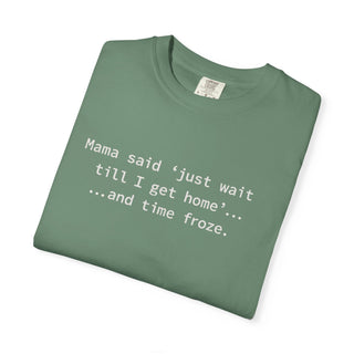 Funny Mom Life Shirt – “Wait Till I Get Home” Classic Mama Quote Tee