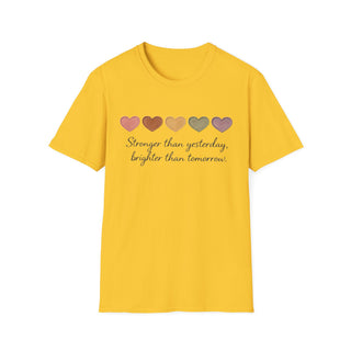Stronger Than Yesterday, Brighter Than Tomorrow Motivational T-Shirt