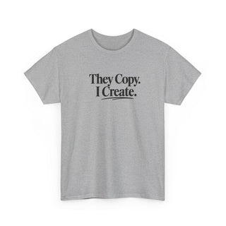 Creative Professional Shirt Motivational Graphic Tee Bold Typography Design Statement Clothing Collection Entrepreneur Daily Wear Cotton Fabric Classic Fit They Copy I Create Message Business Casual Essential Startup Culture Apparel