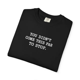 You Didn’t Come This Far To Stop Shirt, RN LPN CNA ER Nurse Motivation Tee Gift
