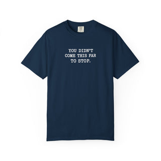 You Didn’t Come This Far To Stop Shirt, RN LPN CNA ER Nurse Motivation Tee Gift
