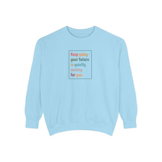 Keep Going Sweatshirt, Motivational Mental Health Affirmation Crewneck