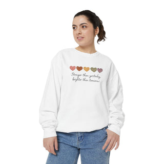 Stronger Than Yesterday Brighter Than Tomorrow Motivational Affirmation Sweatshirt