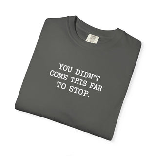 You Didn’t Come This Far To Stop Shirt, RN LPN CNA ER Nurse Motivation Tee Gift