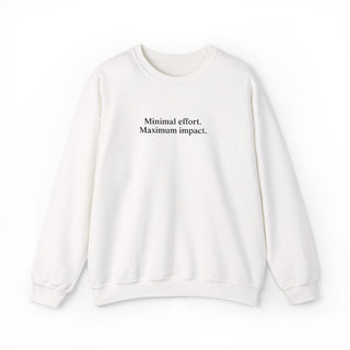 Minimal Effort Maximum Impact Sweatshirt, Aesthetic Motivational Crewneck