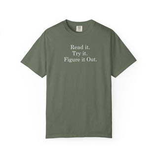 Learning Mindset Tshirt Motivational Quote Design Read It Try It Figure It Out Statement Garment Dyed Heavyweight Cotton Shirt Student Gift Idea DIY Enthusiast Apparel Maker Community Clothing Relaxed Fit Casual Wear Soft Comfortable Fabric