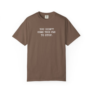 You Didn’t Come This Far To Stop Shirt, RN LPN CNA ER Nurse Motivation Tee Gift