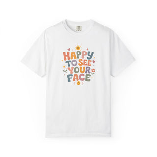 Teacher Appreciation Gift Shirt Positive Message Tee Happy To See Your Face Design Back To School Teacher Outfit Garment Dyed Cotton Unisex Fit Classroom Ready Wear Hand Lettered Print Floral Smiling Faces Pattern Comfortable Teaching