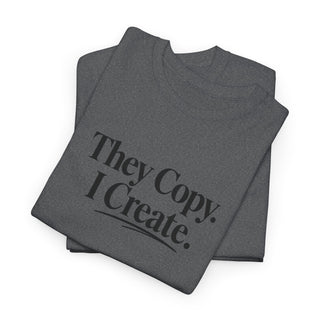 They Copy I Create Shirt, Bold Entrepreneur Mindset Graphic Tee
