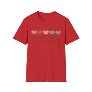 Stronger Than Yesterday, Brighter Than Tomorrow Motivational T-Shirt
