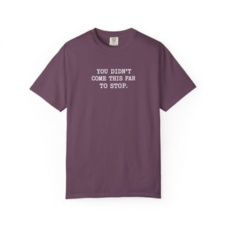 You Didn’t Come This Far To Stop Shirt, RN LPN CNA ER Nurse Motivation Tee Gift