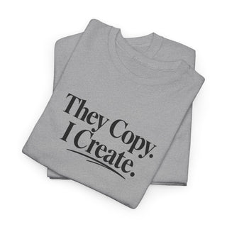 They Copy I Create Shirt, Bold Entrepreneur Mindset Graphic Tee
