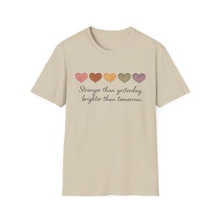 Stronger Than Yesterday, Brighter Than Tomorrow Motivational T-Shirt