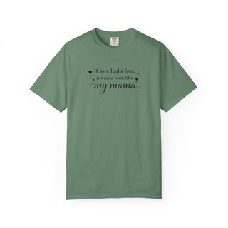 If Love Had a Face It Would Look Like My Mama Gift for Mom Tee