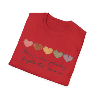 Stronger Than Yesterday, Brighter Than Tomorrow Motivational T-Shirt