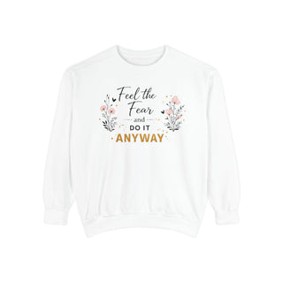 Feel the Fear Do It Anyway Inspirational Floral Sweatshirt Gift for Her