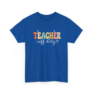 Teacher Off Duty Shirt, Funny Teacher Tee, Teacher Gift, Summer Shirt, Back to School Shirt, Teacher Appreciation Shirt