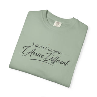 I Don’t Compete I Arrive Different Shirt, Motivational Quote Tee, Minimalist Mindset Graphic T-Shirt, Inspirational Apparel