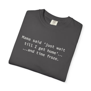 Funny Mom Life Shirt – “Wait Till I Get Home” Classic Mama Quote Tee