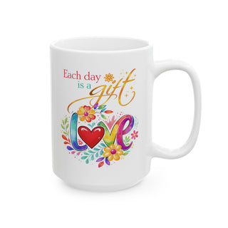 Each Day Is a Gift Love Floral Ceramic Mug Inspirational 11oz 15oz