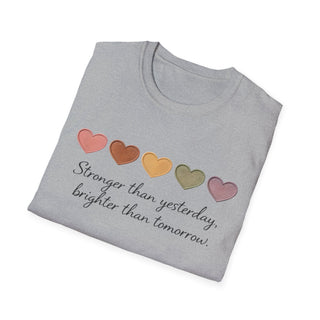 Stronger Than Yesterday, Brighter Than Tomorrow Motivational T-Shirt