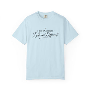I Don’t Compete I Arrive Different Shirt, Motivational Quote Tee, Minimalist Mindset Graphic T-Shirt, Inspirational Apparel