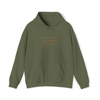 You Can Do Anything You Put Your Mind To Hoodie, Inspirational Gift