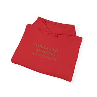 You Can Do Anything You Put Your Mind To Hoodie, Inspirational Gift