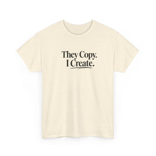 They Copy I Create Shirt, Bold Entrepreneur Mindset Graphic Tee