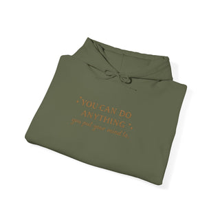 You Can Do Anything You Put Your Mind To Hoodie, Inspirational Gift