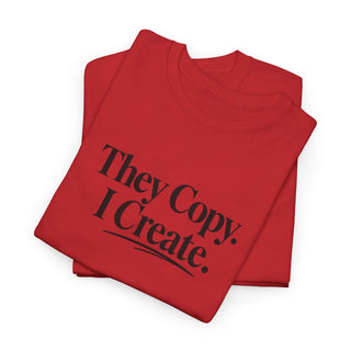 They Copy I Create Shirt, Bold Entrepreneur Mindset Graphic Tee