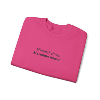 Minimal Effort Maximum Impact Sweatshirt, Aesthetic Motivational Crewneck