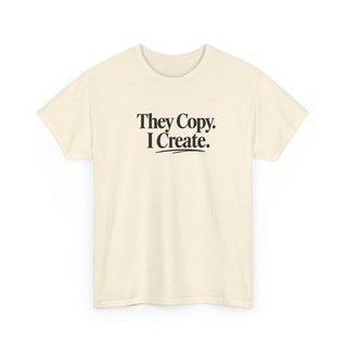 Statement Shirt Design Bold Graphic Tee Entrepreneur Clothing Collection They Copy I Create Message Creative Mindset Apparel Business Casual Wear Cotton Fabric Classic Fit Professional Style Essential Motivational Daily Outfit Comfortable