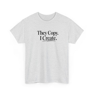 They Copy I Create Shirt, Bold Entrepreneur Mindset Graphic Tee