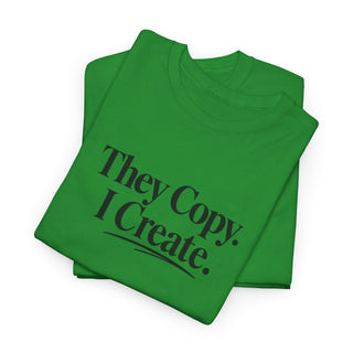 They Copy I Create Shirt, Bold Entrepreneur Mindset Graphic Tee