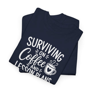 Surviving on Coffee and Lesson Plans Teacher Shirt Funny Gift Tee