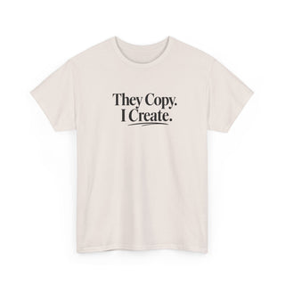 They Copy I Create Shirt, Bold Entrepreneur Mindset Graphic Tee