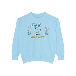 Feel the Fear Do It Anyway Inspirational Floral Sweatshirt Gift for Her