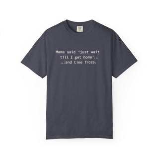Funny Mom Life Shirt – “Wait Till I Get Home” Classic Mama Quote Tee