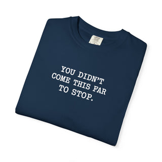 You Didn’t Come This Far To Stop Shirt, RN LPN CNA ER Nurse Motivation Tee Gift