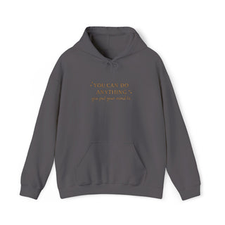 You Can Do Anything You Put Your Mind To Hoodie, Inspirational Gift