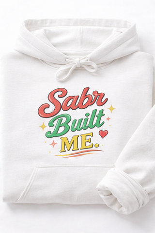 Sabr Built Me Hoodie Islamic Faith Patience Muslim Unisex Sweatshirt
