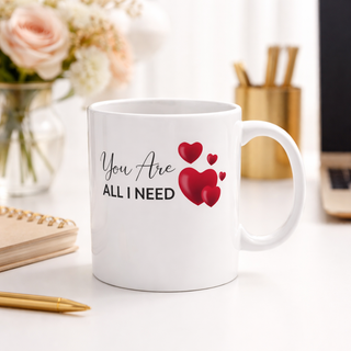 You Are All I Need Cute Heart Love Ceramic Mug Gift (11oz, 15oz)
