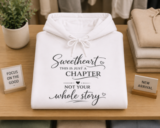 Sweetheart This Is Just a Chapter Quote Hoodie Inspirational Gift