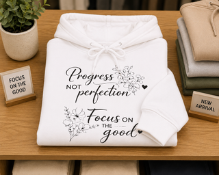 Progress Not Perfection Focus on the Good Floral Hoodie Gift