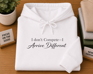 Motivational Hoodie I Don’t Compete I Arrive Different Aesthetic Quote