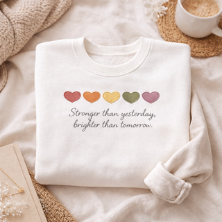 Stronger Than Yesterday Brighter Than Tomorrow Motivational Affirmation Sweatshirt