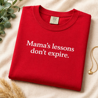 Mama’s Lessons Don’t Expire Shirt, Inspirational Mom Quote Tee