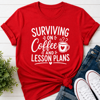 Surviving on Coffee and Lesson Plans Teacher Shirt Funny Gift Tee